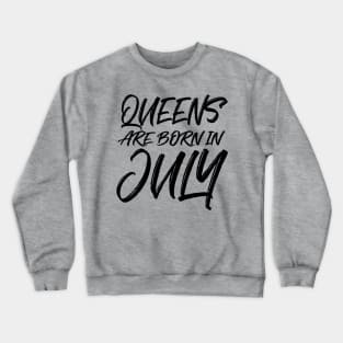 Queens are born in July Crewneck Sweatshirt